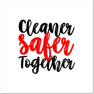 Cleaner Safer Together Posters and Art